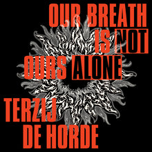 Load image into Gallery viewer, Terzij de Horde - Our Breath Is Not Ours Alone PRE-ORDER
