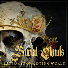 Load image into Gallery viewer, Burial Clouds - Last Days of a Dying World
