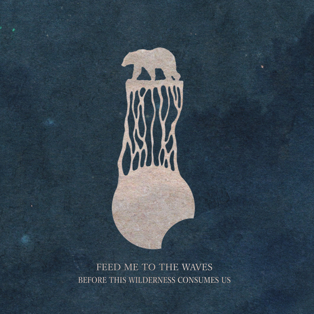 Feed Me To The Waves - Before This Wilderness Consumes Us LP (Dunk! Records)