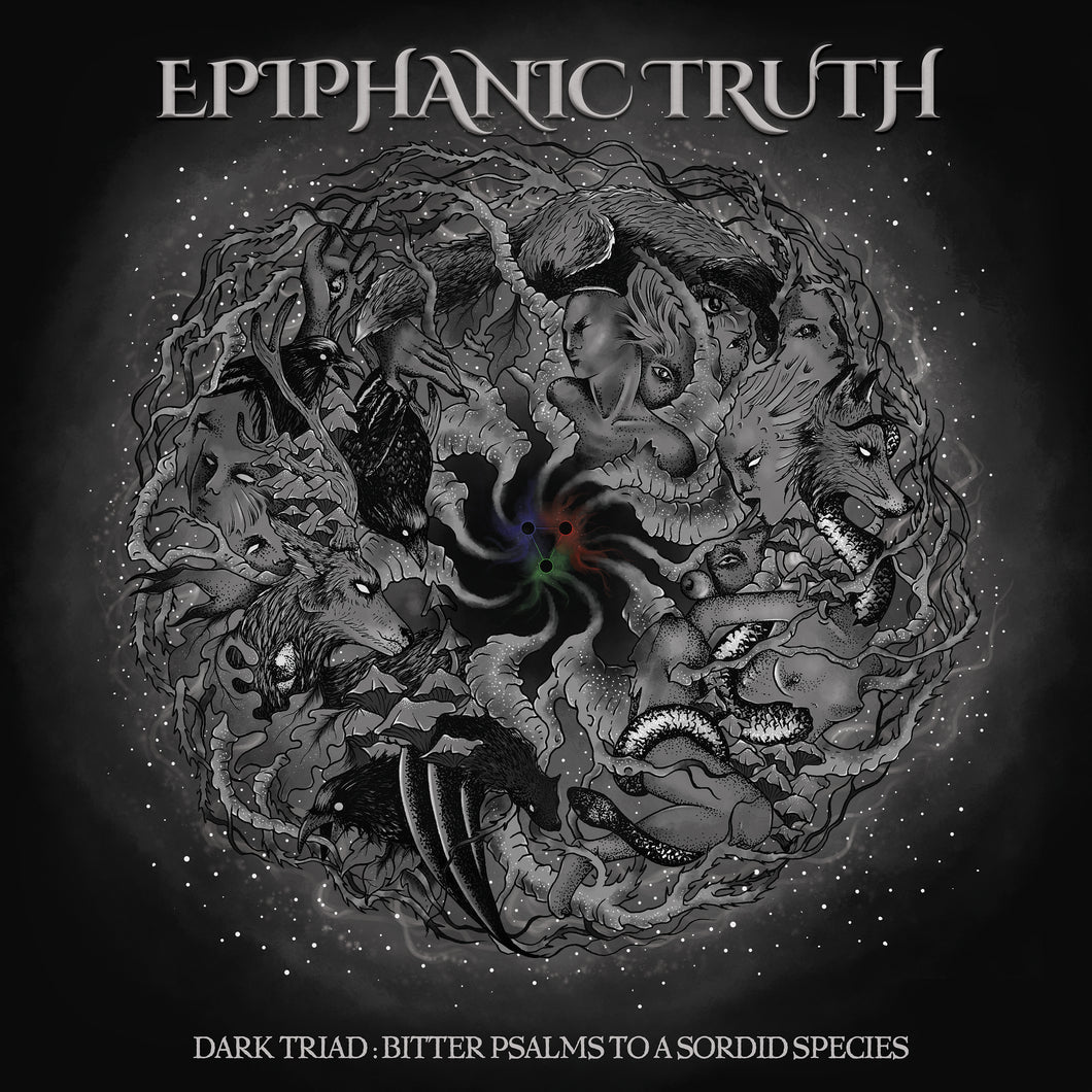 Epiphanic Truth - Dark Triad: Bitter Psalms To A Sordid Species