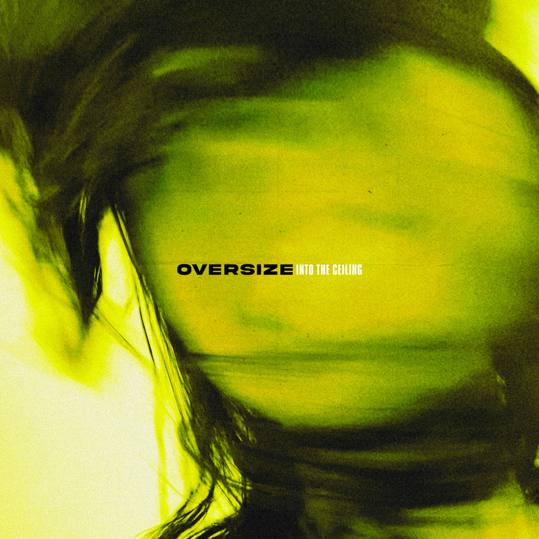 Oversize - Into The Ceiling